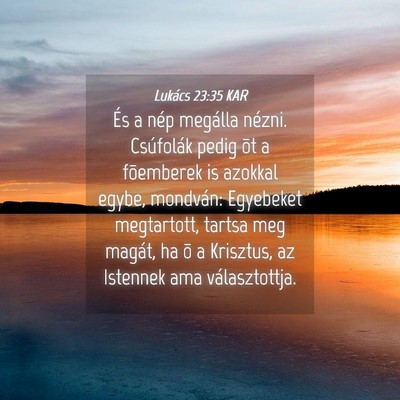 Picture 04 - Lukács 23:35 KAR - És a nép megálla nézni. Csúfolák pedig õt - Bible Verse Picture