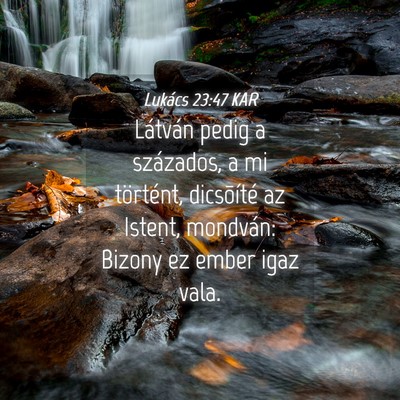 Picture 04 - Lukács 23:47 KAR - Látván pedig a százados, a mi történt, - Bible Verse Picture