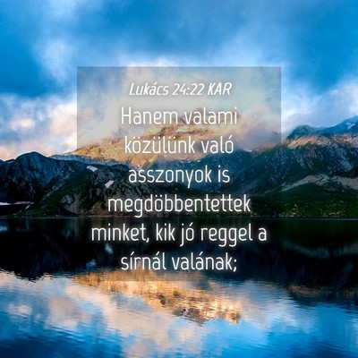 Picture 04 - Lukács 24:22 KAR - Hanem valami közülünk való asszonyok is - Bible Verse Picture