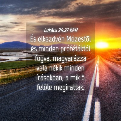 Picture 04 - Lukács 24:27 KAR - És elkezdvén Mózestõl és minden - Bible Verse Picture