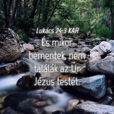 Picture 04 - Lukács 24:3 KAR - És mikor bementek, nem találák az Úr Jézus - Bible Verse Picture