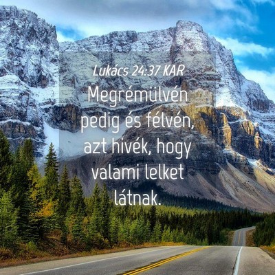 Picture 04 - Lukács 24:37 KAR - Megrémülvén pedig és félvén, azt hivék, - Bible Verse Picture
