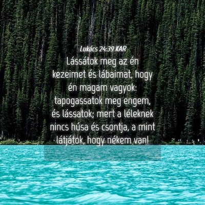 Picture 04 - Lukács 24:39 KAR - Lássátok meg az én kezeimet és lábaimat, - Bible Verse Picture