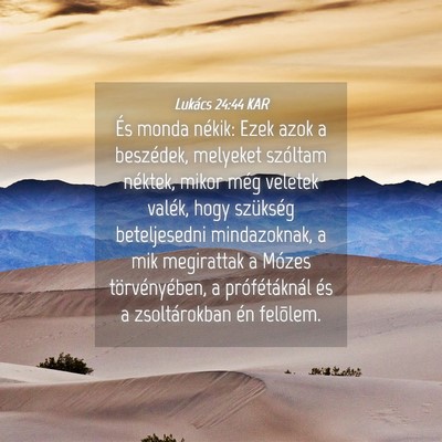 Picture 04 - Lukács 24:44 KAR - És monda nékik: Ezek azok a beszédek, melyeket - Bible Verse Picture