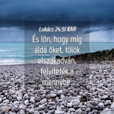 Picture 04 - Lukács 24:51 KAR - És lõn, hogy míg áldá õket, tõlök - Bible Verse Picture