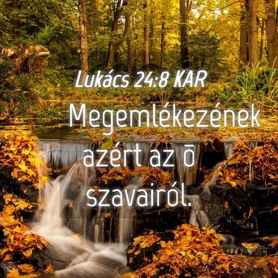 Picture 04 - Lukács 24:8 KAR - Megemlékezének azért az õ - Bible Verse Picture