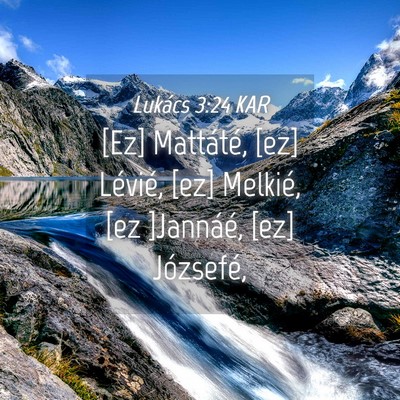Picture 04 - Lukács 3:24 KAR - [Ez] Mattáté, [ez] Lévié, [ez] Melkié, [ez - Bible Verse Picture