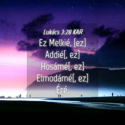 Picture 04 - Lukács 3:28 KAR - Ez Melkié, [ez] Addié[, ez] Hosámé[, ez] - Bible Verse Picture