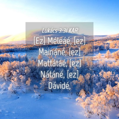 Picture 04 - Lukács 3:31 KAR - [Ez] Méleáé, [ez] Maináné, [ez] Mattátáé, - Bible Verse Picture
