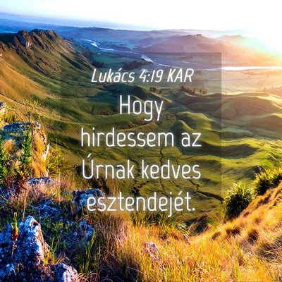 Picture 04 - Lukács 4:19 KAR - Hogy hirdessem az Úrnak kedves - Bible Verse Picture