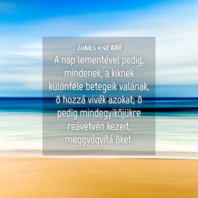 Picture 04 - Lukács 4:40 KAR - A nap lementével pedig, mindenek, a kiknek - Bible Verse Picture
