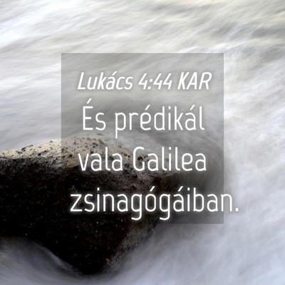 Picture 04 - Lukács 4:44 KAR - És prédikál vala Galilea - Bible Verse Picture