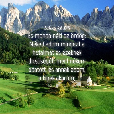 Picture 04 - Lukács 4:6 KAR - És monda néki az ördög: Néked adom mindezt a - Bible Verse Picture