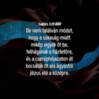 Picture 04 - Lukács 5:19 KAR - De nem találván módot, hogy a sokaság miatt - Bible Verse Picture