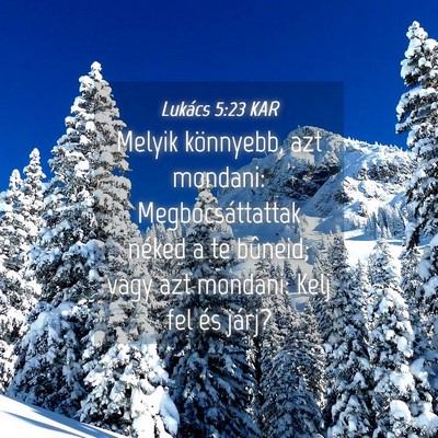 Picture 04 - Lukács 5:23 KAR - Melyik könnyebb, azt mondani: Megbocsáttattak - Bible Verse Picture