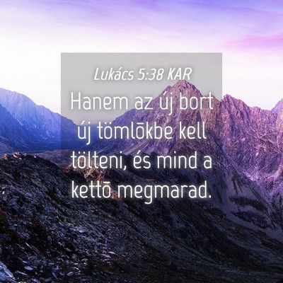 Picture 04 - Lukács 5:38 KAR - Hanem az új bort új tömlõkbe kell tölteni, - Bible Verse Picture