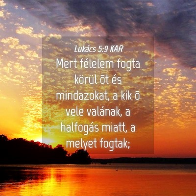 Picture 04 - Lukács 5:9 KAR - Mert félelem fogta körül õt és mindazokat, a - Bible Verse Picture