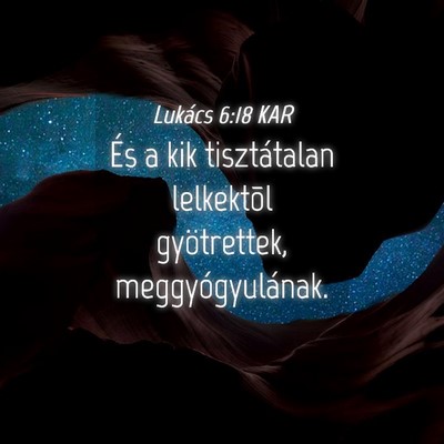 Picture 04 - Lukács 6:18 KAR - És a kik tisztátalan lelkektõl gyötrettek, - Bible Verse Picture