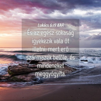 Picture 04 - Lukács 6:19 KAR - És az egész sokaság igyekezik vala õt - Bible Verse Picture