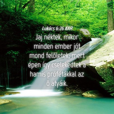 Picture 04 - Lukács 6:26 KAR - Jaj néktek, mikor minden ember jót mond - Bible Verse Picture