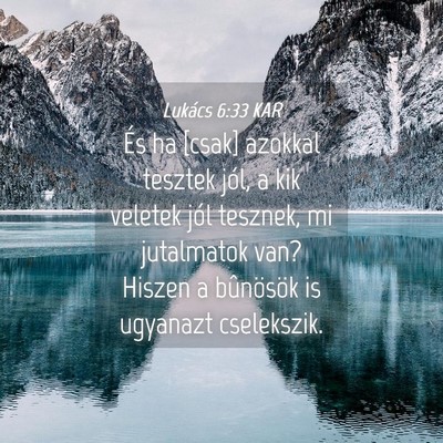 Picture 04 - Lukács 6:33 KAR - És ha [csak] azokkal tesztek jól, a kik veletek - Bible Verse Picture