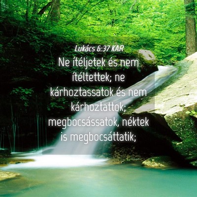 Picture 04 - Lukács 6:37 KAR - Ne ítéljetek és nem ítéltettek; ne - Bible Verse Picture