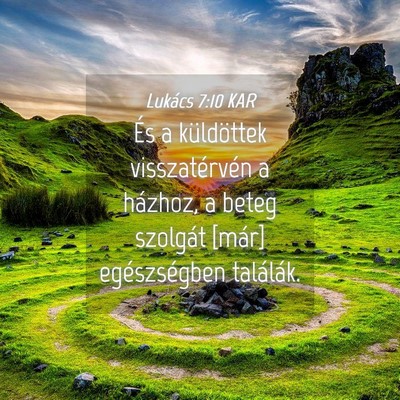 Picture 04 - Lukács 7:10 KAR - És a küldöttek visszatérvén a házhoz, a - Bible Verse Picture