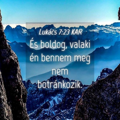 Picture 04 - Lukács 7:23 KAR - És boldog, valaki én bennem meg nem - Bible Verse Picture