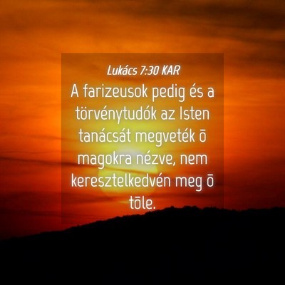 Picture 04 - Lukács 7:30 KAR - A farizeusok pedig és a törvénytudók az Isten - Bible Verse Picture