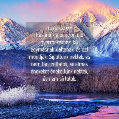 Picture 04 - Lukács 7:32 KAR - Hasonlók a piaczon ülõ gyermekekhez, kik - Bible Verse Picture