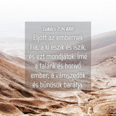 Picture 04 - Lukács 7:34 KAR - Eljött az embernek Fia, a ki eszik és iszik, - Bible Verse Picture