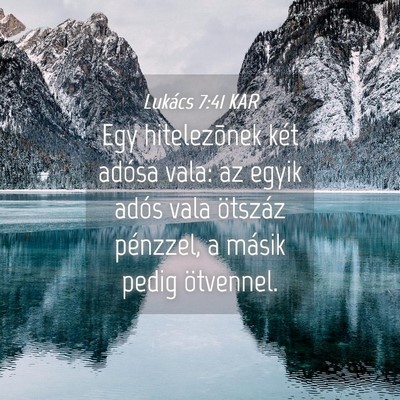 Picture 04 - Lukács 7:41 KAR - Egy hitelezõnek két adósa vala: az egyik adós - Bible Verse Picture