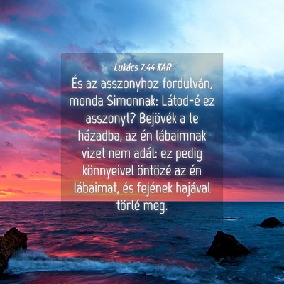 Picture 04 - Lukács 7:44 KAR - És az asszonyhoz fordulván, monda Simonnak: - Bible Verse Picture
