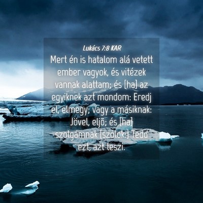 Picture 04 - Lukács 7:8 KAR - Mert én is hatalom alá vetett ember vagyok, és - Bible Verse Picture