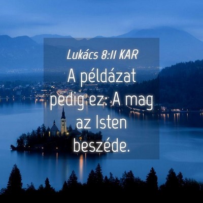 Picture 04 - Lukács 8:11 KAR - A példázat pedig ez: A mag az Isten - Bible Verse Picture