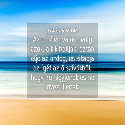 Picture 04 - Lukács 8:12 KAR - Az útfélen valók pedig azok, a kik hallják; - Bible Verse Picture