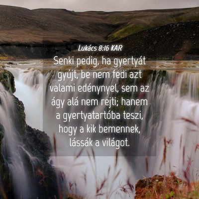 Picture 04 - Lukács 8:16 KAR - Senki pedig, ha gyertyát gyújt, be nem fedi azt - Bible Verse Picture