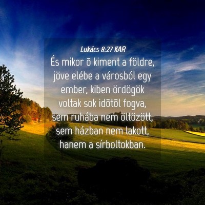 Picture 04 - Lukács 8:27 KAR - És mikor õ kiment a földre, jöve elébe a - Bible Verse Picture