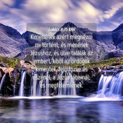 Picture 04 - Lukács 8:35 KAR - Kimenének azért megnézni mi történt; és - Bible Verse Picture