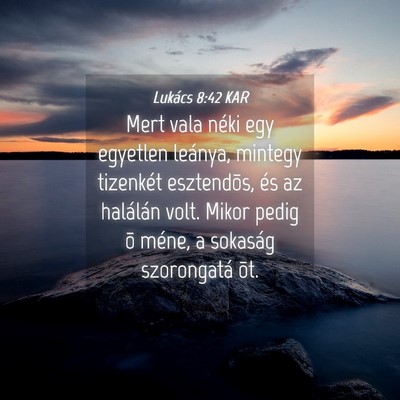 Picture 04 - Lukács 8:42 KAR - Mert vala néki egy egyetlen leánya, mintegy - Bible Verse Picture