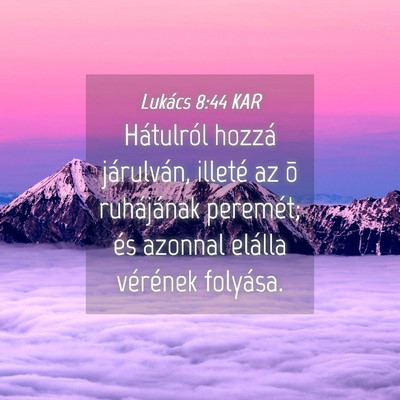 Picture 04 - Lukács 8:44 KAR - Hátulról hozzá járulván, illeté az õ - Bible Verse Picture