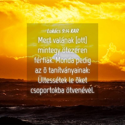 Picture 04 - Lukács 9:14 KAR - Mert valának [ott] mintegy ötezeren férfiak. - Bible Verse Picture