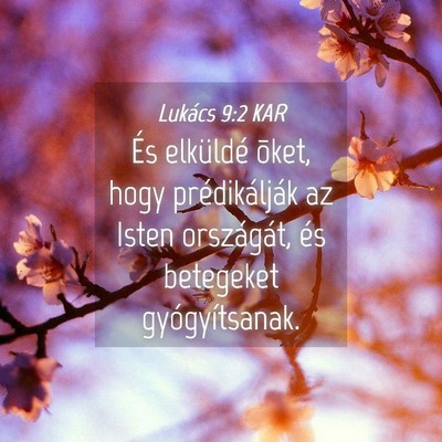 Picture 04 - Lukács 9:2 KAR - És elküldé õket, hogy prédikálják az Isten - Bible Verse Picture
