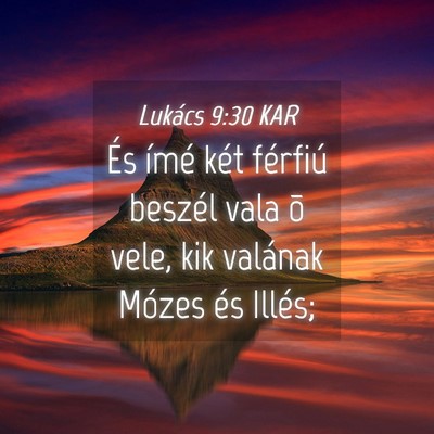 Picture 04 - Lukács 9:30 KAR - És ímé két férfiú beszél vala õ vele, kik - Bible Verse Picture