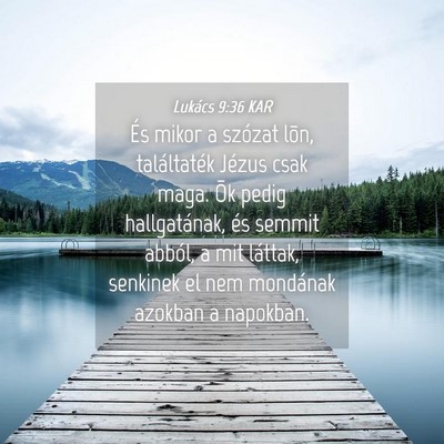Picture 04 - Lukács 9:36 KAR - És mikor a szózat lõn, találtaték Jézus - Bible Verse Picture