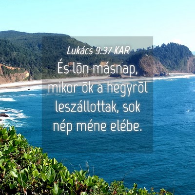 Picture 04 - Lukács 9:37 KAR - És lõn másnap, mikor õk a hegyrõl - Bible Verse Picture