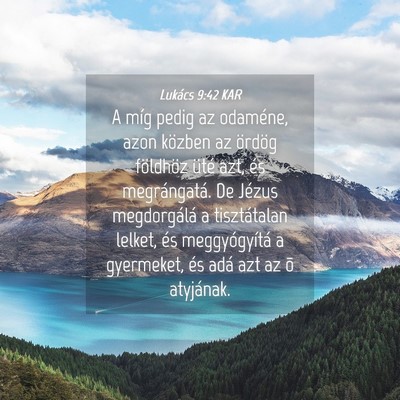 Picture 04 - Lukács 9:42 KAR - A míg pedig az odaméne, azon közben az ördög - Bible Verse Picture