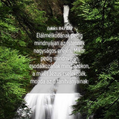Picture 04 - Lukács 9:43 KAR - Elálmélkodának pedig mindnyájan az Istennek - Bible Verse Picture