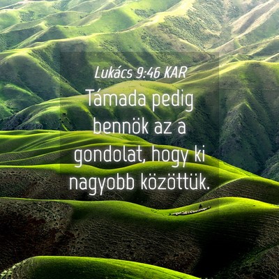 Picture 04 - Lukács 9:46 KAR - Támada pedig bennök az a gondolat, hogy ki - Bible Verse Picture