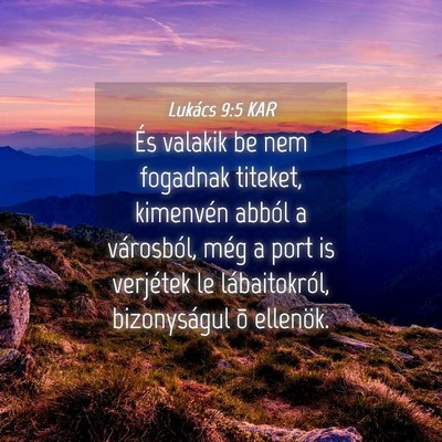 Picture 04 - Lukács 9:5 KAR - És valakik be nem fogadnak titeket, kimenvén - Bible Verse Picture